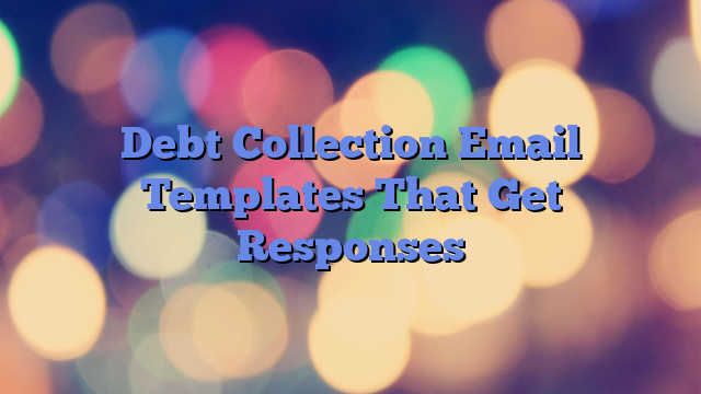 Debt Collection Email Templates That Get Responses